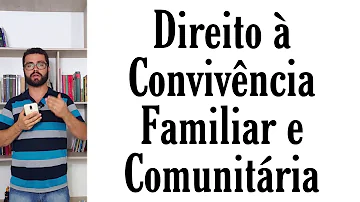 O que é direito à convivência familiar e comunitária?