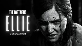 (TLOU) Ellie Williams | Desolation