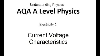AQA A Level Physics: Current Voltage Characteristics