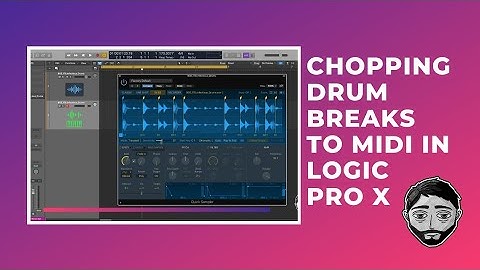 Logic Pro X - Chopping Drum Breaks to MIDI w/ Sampler & Quick Sampler