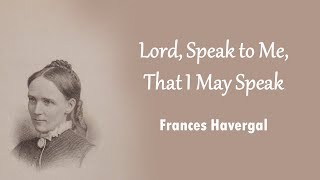 Lord, Speak to Me, That I May Speak