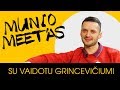 MUNIO MEET'AS su Vaidotu Grincevičiumi