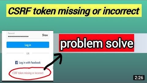 CSRF token missing or incorrect Instagram | how to fix csrf token missing or incorrect on Instagram.