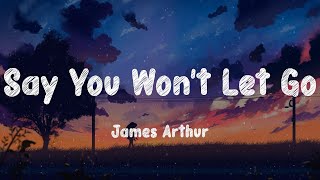 James Arthur - Say You Won't Let Go (Lyrics)