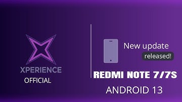 XPERIENCE ROM FOR REDMI NOTE 7/7S | OFFICIAL BUILD | ANDROID 13 | MAY 2023 SECURITY UPDATE.