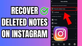 How To Recover Deleted Notes on Instagram