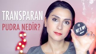 Transparan Pudra Nedir? Ne İşe Yarar?