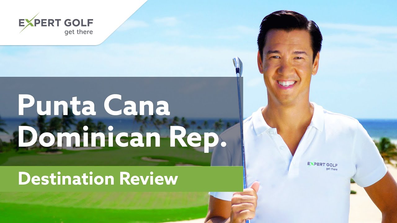 PUNTA CANA, DOMINICAN REPUBLIC | REVIEW of the TOP THREE GOLF COURSES