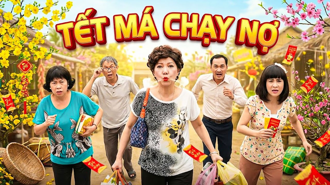 PHIM HÀI TẾT 2026 | TẾT MÁ CHẠY NỢ | Phim Hài Tết 2026 Hay Nhất | Phim Tết Việt Nam