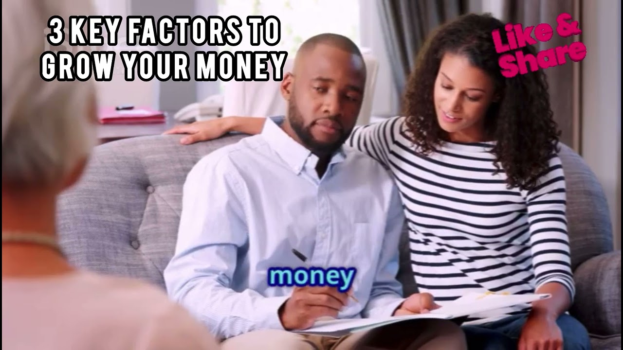Three key factors to grow your money 
