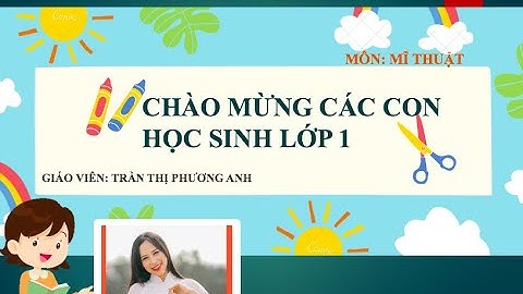 Lớp 1- Bài 1-Môn Mĩ thuật của em (T1)