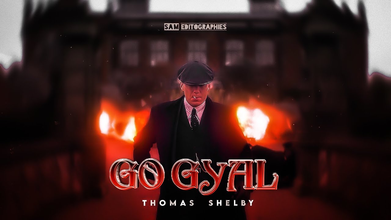THOMAS SHELBY🤵‍♂️🚬 | Go Gyal | EDIT ft. Sam Editz. | [EDIT/QUICK] - YouTube