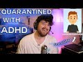 Quarantine and ADHD - Podcast Ep 3 - ft ArdeDemHogsDumb