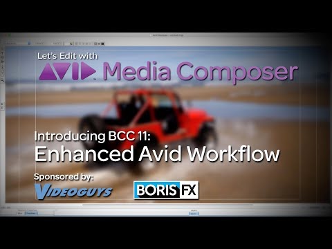 Let’s Edit with Media Composer – BCC 11's Advanced Avid Workflow 1