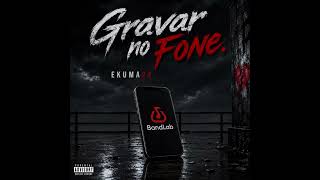 Gravar No Fone - Ekuma24…( Prody by Ekuma24 )
