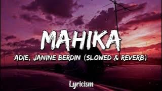 Mahika - Adie, Janine Berdin (Slowed & Reverb)