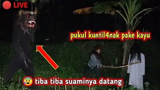🔴 LIVE genderuwo ngamuk gara gara istr1nya di pukul pake kayu