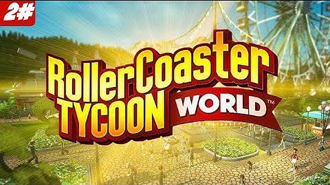 Roller Coaster Tycoon World - Early Access - Part 2