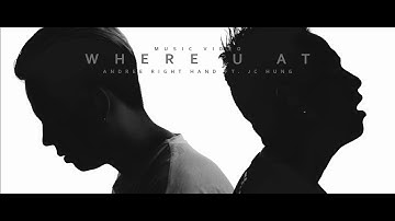 Andree Right Hand - Where U At ft. JC Hung (Official MV)