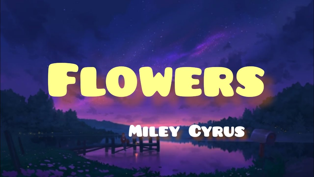 Flowers (Lyrics) Miley Cyrus YouTube