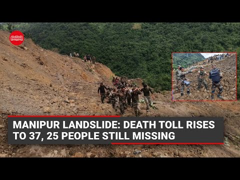Manipur landslide: Death toll rises to 37, 25 people still missing