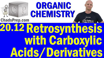 20.12 Retrosynthesis with Carboxylic Acids Derivatives | Organic Chemistry