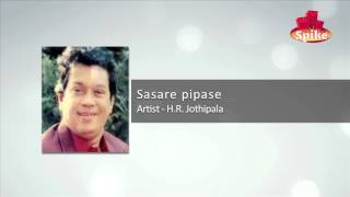 Video thumbnail of "Sasare Pipase  by H. R. Jothipala - www.spiketv.lk"