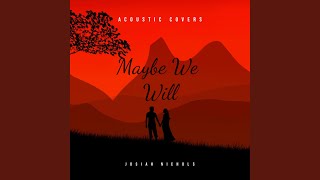 Video thumbnail of "Josiah Nichols & Emily Aunger - Maybe We Will"