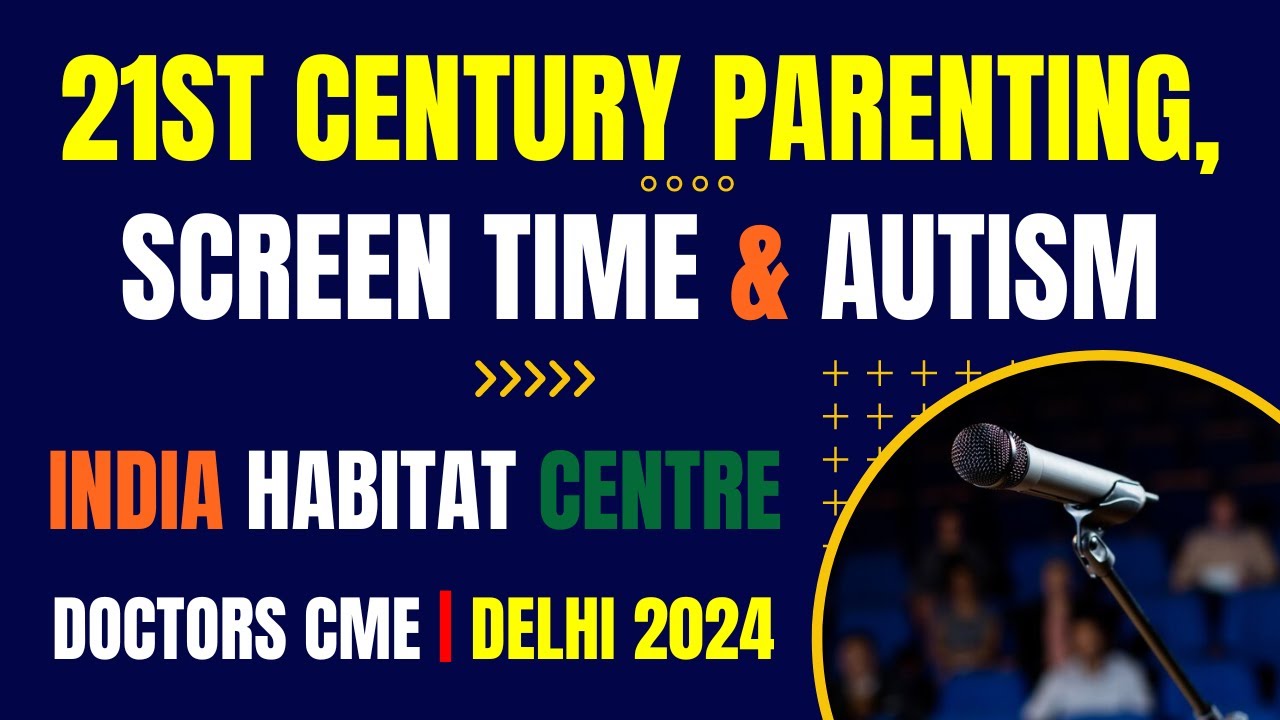 Parenting, Screen Time & Autism Doctor Conference at India Habitat Centre, Delhi | Dr. D.K. Rai
