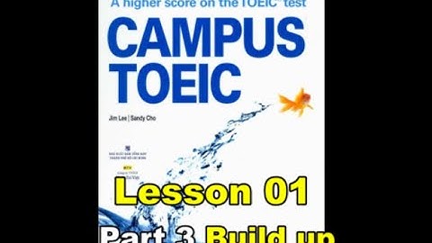Campus Toeic - Lesson 01 - Part 3: Build up