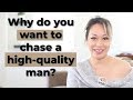 Why do you want to chase a highquality man asksindyking