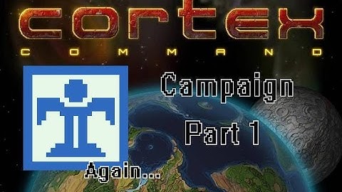 NEW YEAR, NEW CAMPAIGN! | Cortex Command | Techion (again...) Pt.1