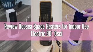 Review Qoosea Space Heaters for Indoor Use Electric 90° Oscillation Portable Electric Space Heater C