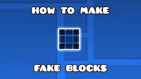How to make Fake Blocks in Geometry Dash 2.2