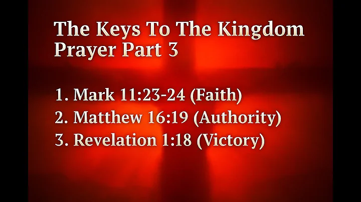 The Keys to the Kingdom Prayer – Part 3 | Faith, Authority & Victory