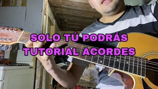 Solo tú podrás - Nivel Codiciado - Tutorial acordes