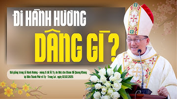 Đi hành hương dâng gì? | Bài giảng Đức Cha Giuse Đỗ Quang Khang