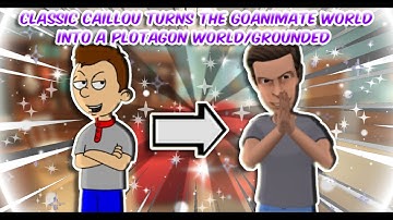 Classic Caillou Turns The GoAnimate World Into a Plotagon World/Grounded