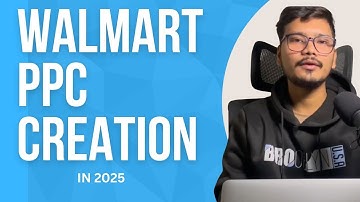 How to create PPC campaigns on Walmart, step by step, 2025