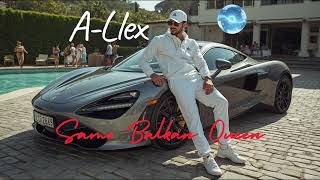 A-Llex - Samo Balkan Queen | new2026