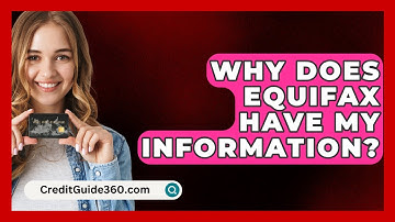Why Does Equifax Have My Information? - CreditGuide360.com