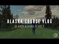 COURSE VLOGS ARE BACK | ANCHORAGE GOLF COURSE 1-9