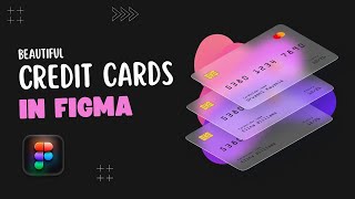 Designing Beautiful Credit Cards in Figma