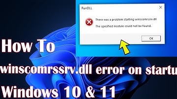 Winscomrssrv.dll Error On Startup In Windows 11 - How To Fix