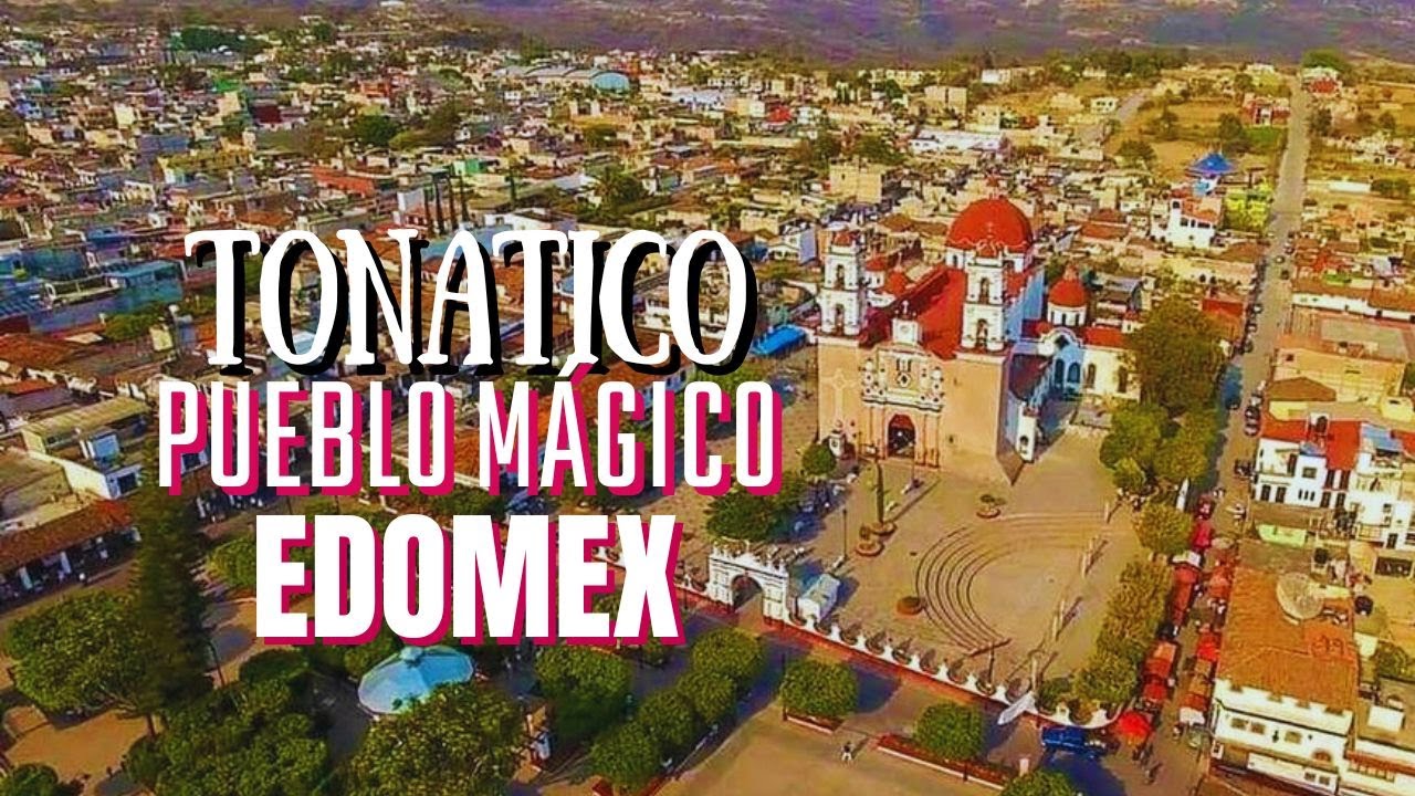 TONATICO: Pueblo Mágico del Estado de México
