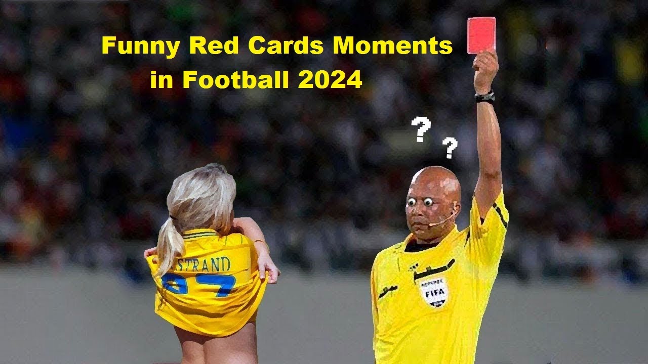 Funny Moments & Funny Red Cards Moments  in Football 2024