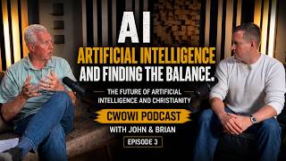 Artificial Intelligence & Finding the Balance | CWOWI Podcast with John & Brian