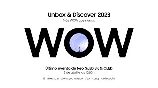 2023 TV Lanzamiento: Unbox &amp; Discover 2023 | Samsung