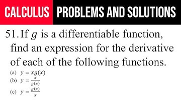 51. If g is a differentiable function, find an expression for the derivative of each of the follow