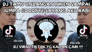 DJ SAMPAI JUMPA GOODBYE SAYANG AKU RABI | DJ TAMU UNDANGAN NIKEN SALINDRY TREND HIPDUT VIRAL TIKTOK